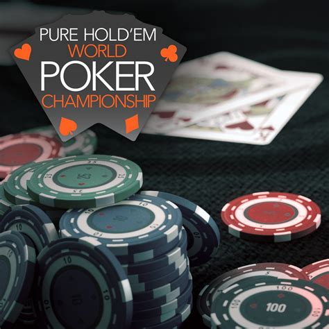 pure hold em world poker championship